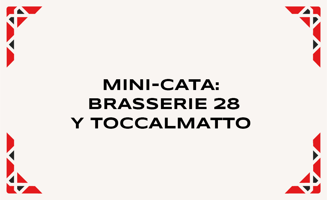 Mini-cata: Brasserie 28 y Toccalmatto